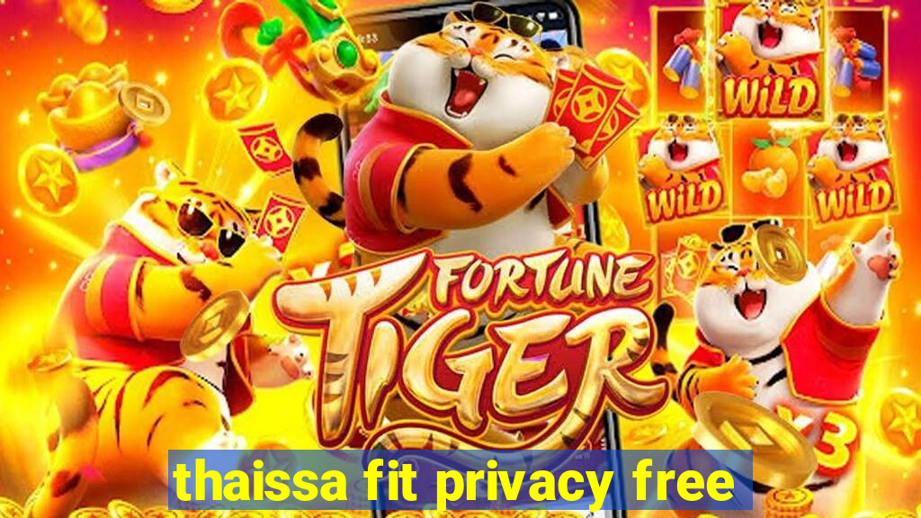 thaissa fit privacy free